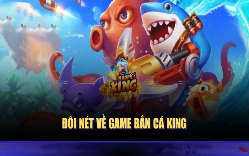 Trải nghiệm game bắn cá king hấp dẫn với .cách chơi đơn giản